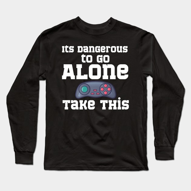 It's Dangerous to go Alone Take This Long Sleeve T-Shirt by GMAT